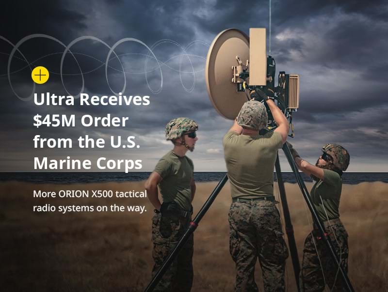 Ultra receives $45M order for ORION Tactical Communications Systems from the U.S. Marine Corps