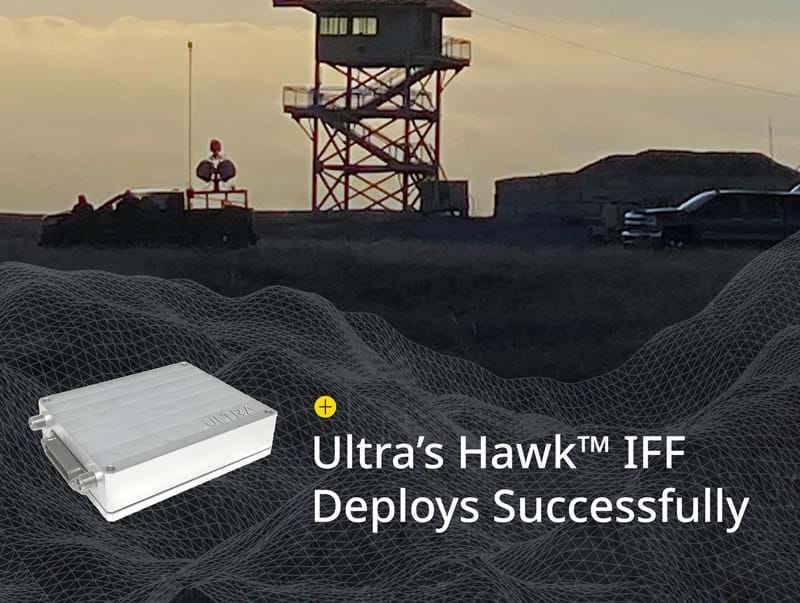 Ultra’s Hawk™ IFF Deploys Successfully in Unmanned Aircraft Systems Exercises at Fort Sill, Oklahoma